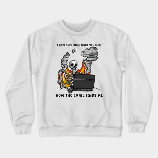 Hope This Email Finds You Well Crewneck Sweatshirt